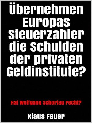cover image of Übernehmen Europas Steuerzahler die Schulden der privaten Geldinstitute?